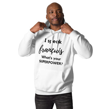 I speak francais / What is your Superpower ? Unisex Hoodie