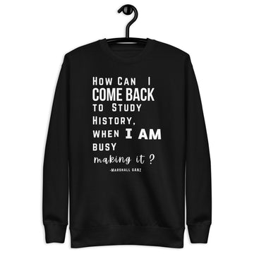 Busy Making History - Marshall Ganz - Unisex Premium Sweatshirt