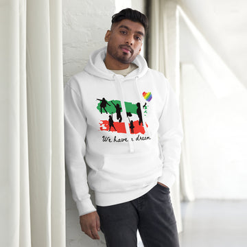 We have a Dream - Unisex Hoodie