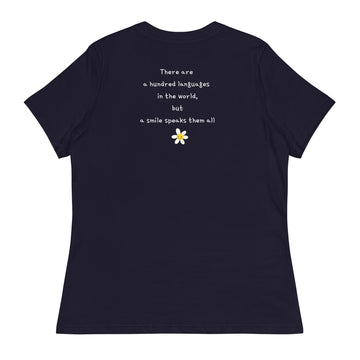 There are a hundred languages in the World ,but a Smile Speaks them all ! Women's Relaxed T-Shirt
