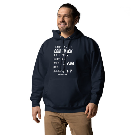 Busy Making History - Marshall Ganz - Unisex Hoodie