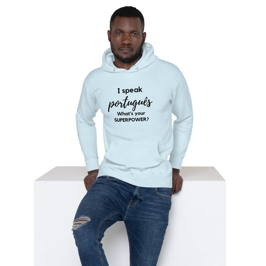 I speak Portuguese /What is your Superpower ? Unisex Hoodie