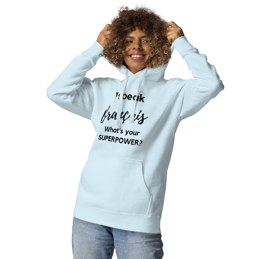 I speak francais / What is your Superpower ? Unisex Hoodie