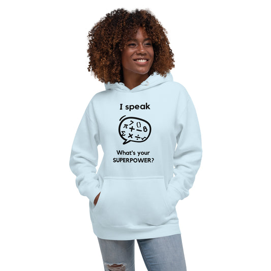 I speak Math / What is your Superpower ? Unisex Hoodie