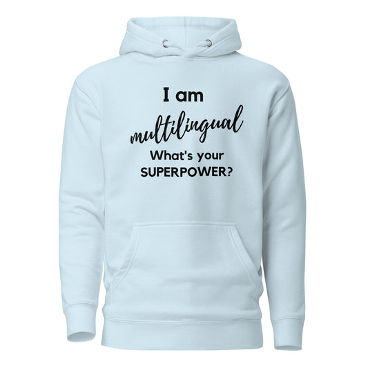 I am multilingual / What is your Superpower ? Unisex Hoodie