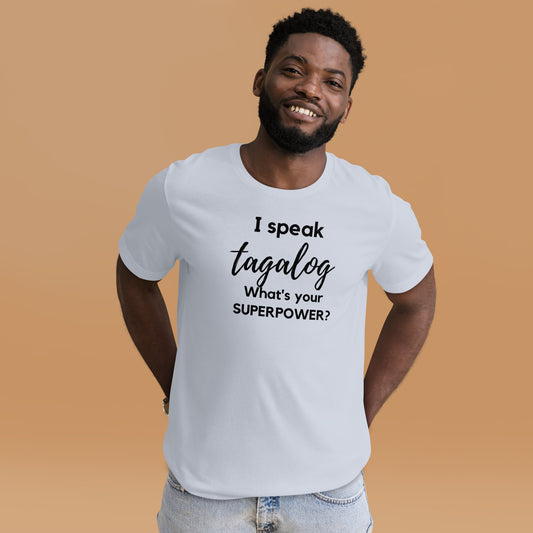 I speak tagalog / What is your Superpower ? Unisex t-shirt