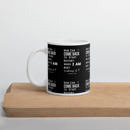 Busy Making History - Marshall Ganz - Glossy Mug